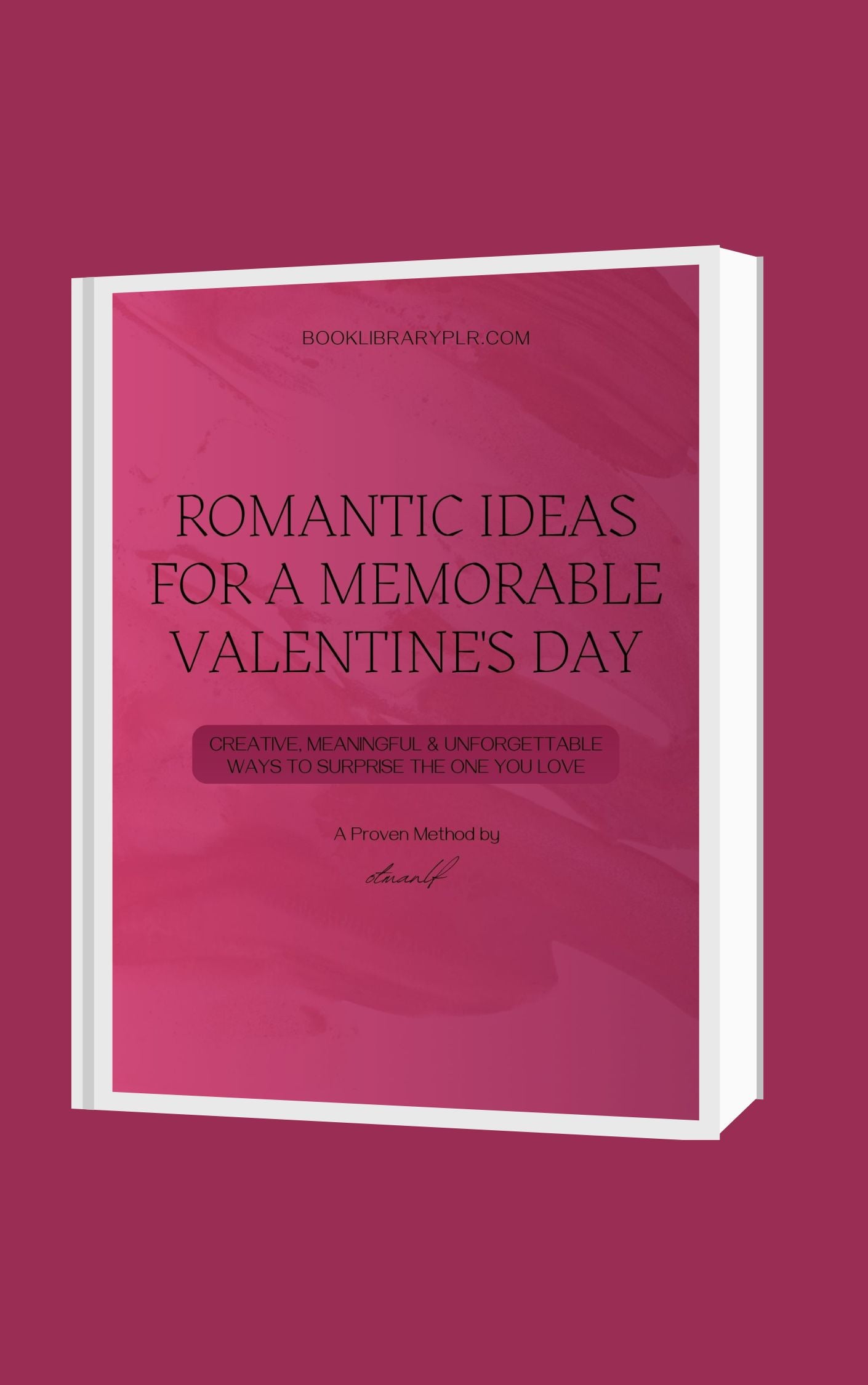 Romantic Ideas for a Memorable Valentine’s Day Creative, Meaningful & Unforgettable Ways to Surprise the One You Love