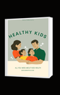 Healthy Kids, Happy Future  A Parent’s Practical Guide to Raising Strong, Balanced, and Happy Children