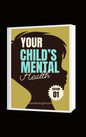 Your Child’s Mental Health  A Parent’s Guide to Understanding Emotions, Building Confidence, and Supporting Emotional Well-Being