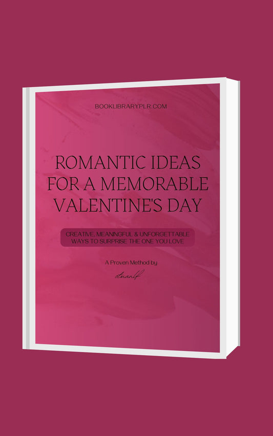 Romantic Ideas for a Memorable Valentine’s Day  Creative, Meaningful & Unforgettable Ways to Surprise the One You Love